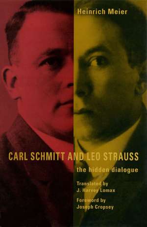 Carl Schmitt and Leo Strauss: The Hidden Dialogue de Heinrich Meier