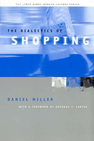 The Dialectics of Shopping de Daniel Miller