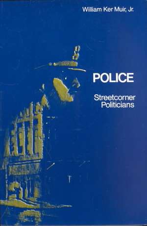 Police: Streetcorner Politicians de William K. Muir, Jr.