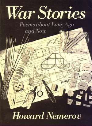 War Stories: Poems about Long Ago and Now de Howard Nemerov