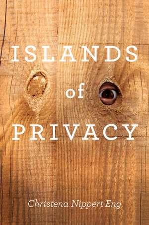 Islands of Privacy de Christena E. Nippert-Eng