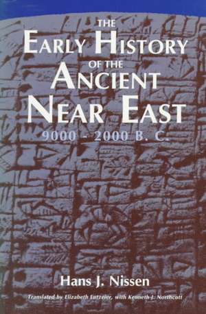 The Early History of the Ancient Near East, 9000-2000 B.C. de Hans J. Nissen