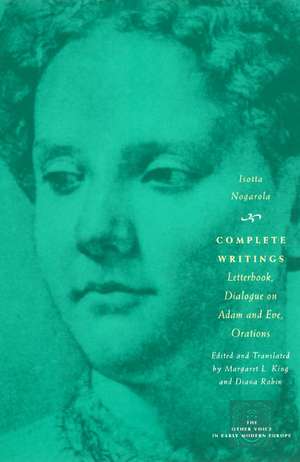 Complete Writings: Letterbook, Dialogue on Adam and Eve, Orations de Isotta Nogarola