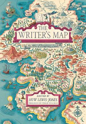 The Writer's Map: An Atlas of Imaginary Lands de Huw Lewis-Jones