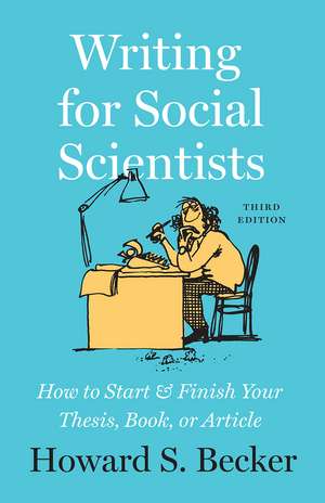 Writing for Social Scientists, Third Edition: How to Start and Finish Your Thesis, Book, or Article de Howard S. Becker