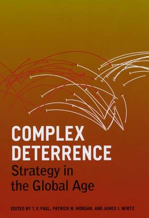 Complex Deterrence: Strategy in the Global Age de T. V. Paul