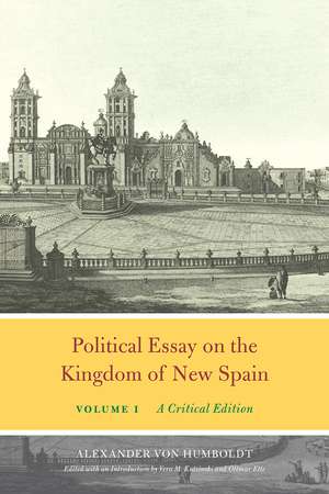 Political Essay on the Kingdom of New Spain, Volume 1: A Critical Edition de Alexander von Humboldt