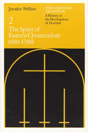 The Christian Tradition: A History of the Development of Doctrine, Volume 2: The Spirit of Eastern Christendom (600-1700) de Jaroslav Pelikan