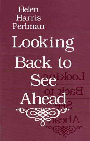 Looking Back to See Ahead de Helen Harris Perlman