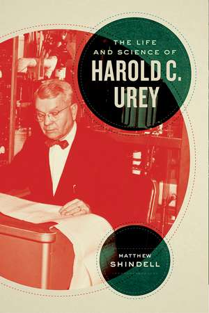 The Life and Science of Harold C. Urey de Matthew Shindell