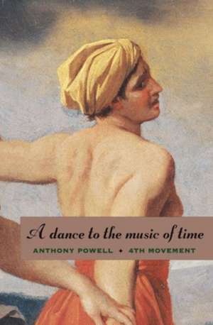 A Dance to the Music of Time: Fourth Movement de Anthony Powell