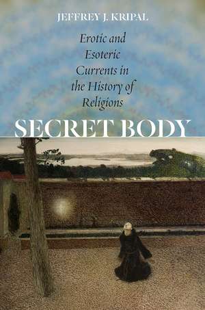 Secret Body de Jeffrey J. Kripal