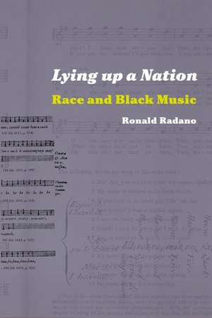 Lying up a Nation – Race and Black Music de Ronald M. Radano