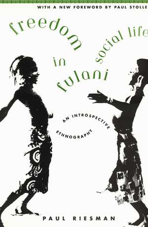 Freedom in Fulani Social Life: An Introspective Ethnography de Paul Riesman