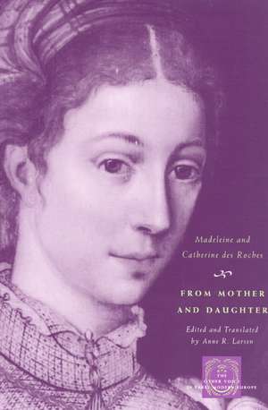 From Mother and Daughter: Poems, Dialogues, and Letters of Les Dames des Roches de Madeleine Roches