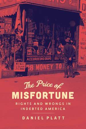 The Price of Misfortune: Rights and Wrongs in Indebted America de Daniel Platt