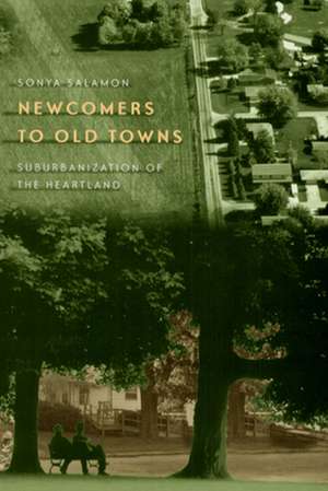 Newcomers to Old Towns: Suburbanization of the Heartland de Sonya Salamon