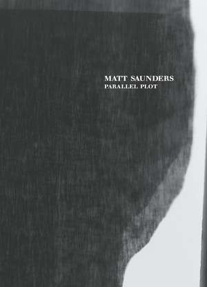 Matt Saunders: Parallel Plot de Matt Saunders