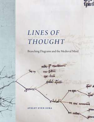 Lines of Thought: Branching Diagrams and the Medieval Mind de Ayelet Even-Ezra