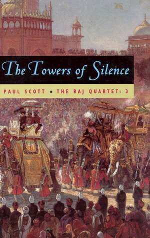 The Raj Quartet, Volume 3: The Towers of Silence de Paul Scott