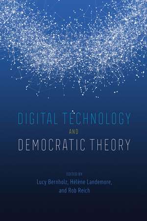 Digital Technology and Democratic Theory de Lucy Bernholz