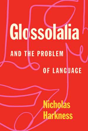 Glossolalia and the Problem of Language de Nicholas Harkness