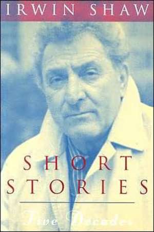 Short Stories: Five Decades de Irwin Shaw