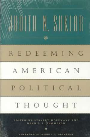 Redeeming American Political Thought de Judith N. Shklar