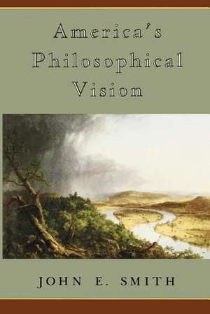 America's Philosophical Vision de John E. Smith