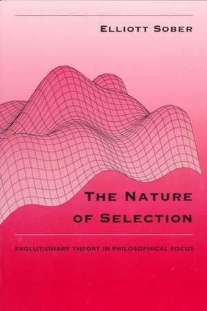 The Nature of Selection: Evolutionary Theory in Philosophical Focus de Elliott Sober