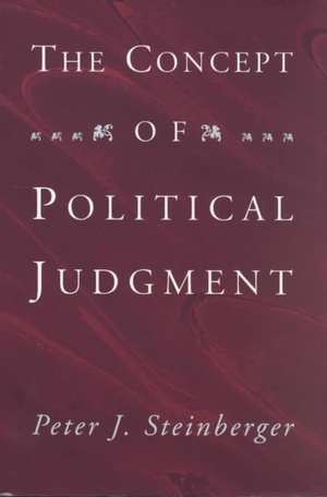 The Concept of Political Judgment de Peter J. Steinberger