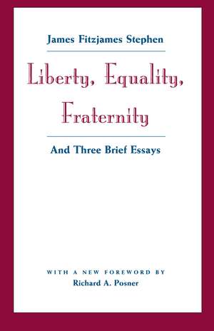 Liberty, Equality, Fraternity: And Three Brief Essays de James Fitzjames Stephen