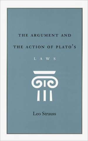 The Argument and the Action of Plato's Laws de Leo Strauss