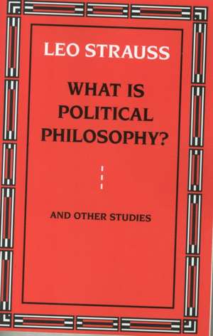 What is Political Philosophy? And Other Studies de Leo Strauss