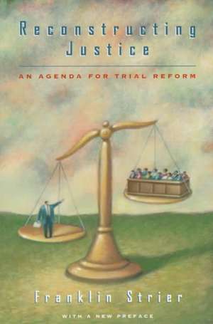 Reconstructing Justice: An Agenda for Trial Reform de Franklin Strier