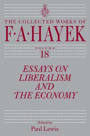 Essays on Liberalism and the Economy, Volume 18 de F.A. Hayek