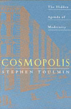 Cosmopolis: The Hidden Agenda of Modernity de Stephen Toulmin