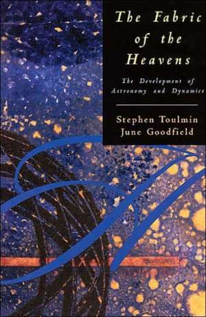 The Fabric of the Heavens: The Development of Astronomy and Dynamics de Stephen Toulmin