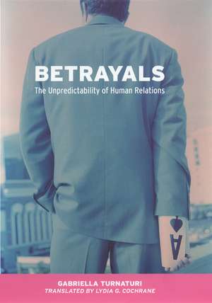 Betrayals: The Unpredictability of Human Relations de Gabriella Turnaturi