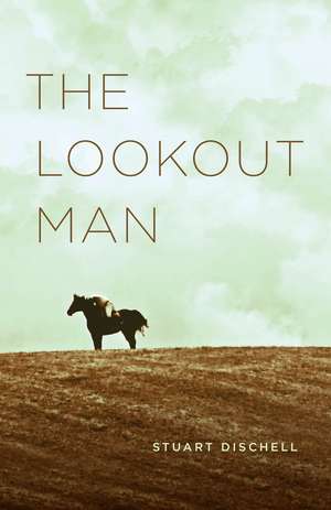 The Lookout Man de Stuart Dischell