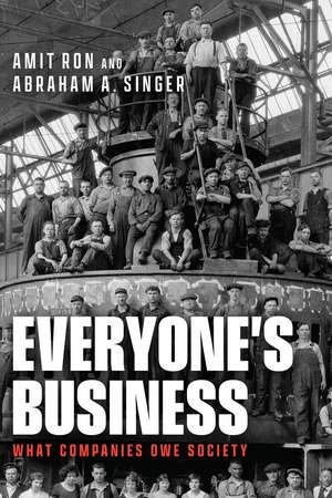 Everyone's Business: What Companies Owe Society de Amit Ron