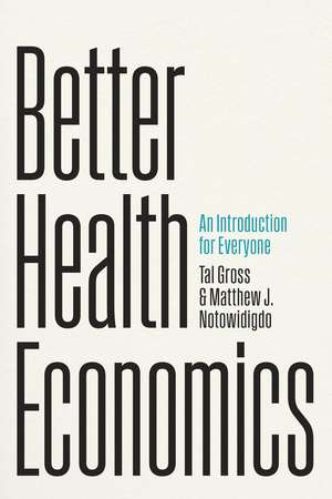 Better Health Economics: An Introduction for Everyone de Tal Gross