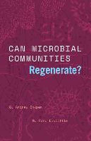 Can Microbial Communities Regenerate?: Uniting Ecology and Evolutionary Biology de S. Andrew Inkpen