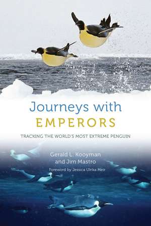 Journeys with Emperors: Tracking the World's Most Extreme Penguin de Gerald L. Kooyman