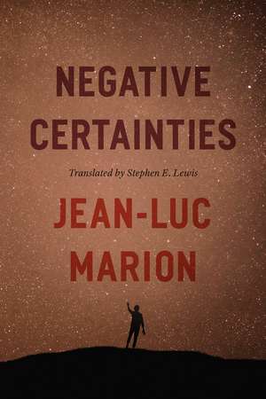 Negative Certainties de Jean-Luc Marion