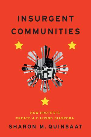 Insurgent Communities: How Protests Create a Filipino Diaspora de Sharon M. Quinsaat