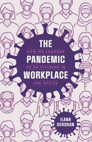 The Pandemic Workplace: How We Learned to Be Citizens in the Office de Ilana Gershon