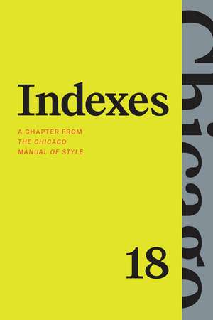 Indexes: A Chapter from "The Chicago Manual of Style," Eighteenth Edition de The University of Chicago Press Editorial Staff