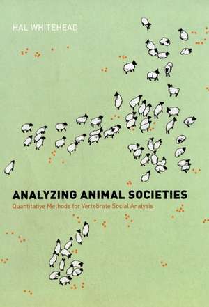 Analyzing Animal Societies: Quantitative Methods for Vertebrate Social Analysis de Hal Whitehead