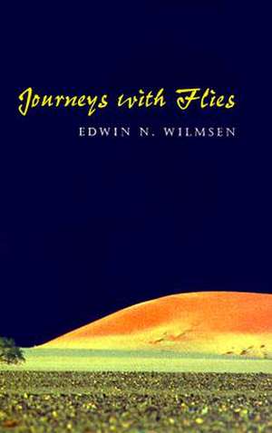 Journeys with Flies de Edwin N. Wilmsen